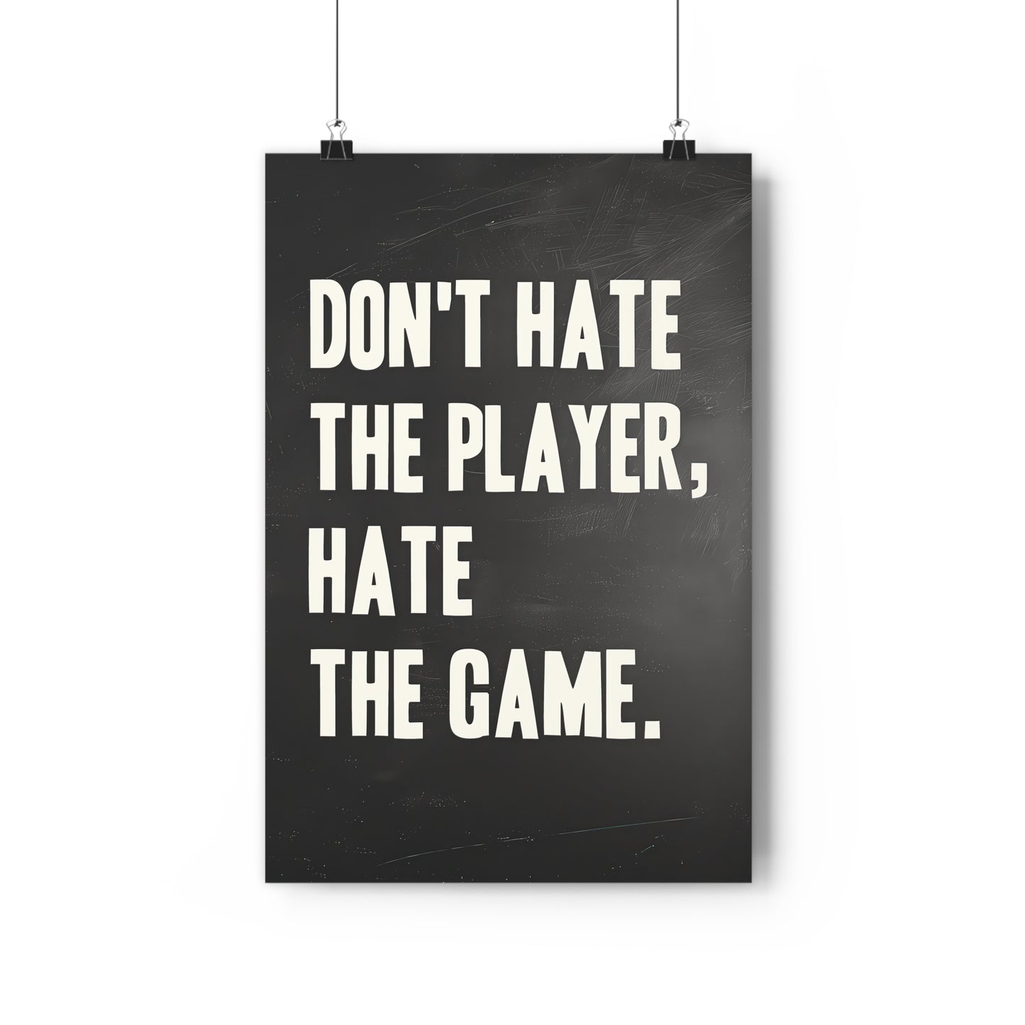 Don't Hate the Player, Hate the Game