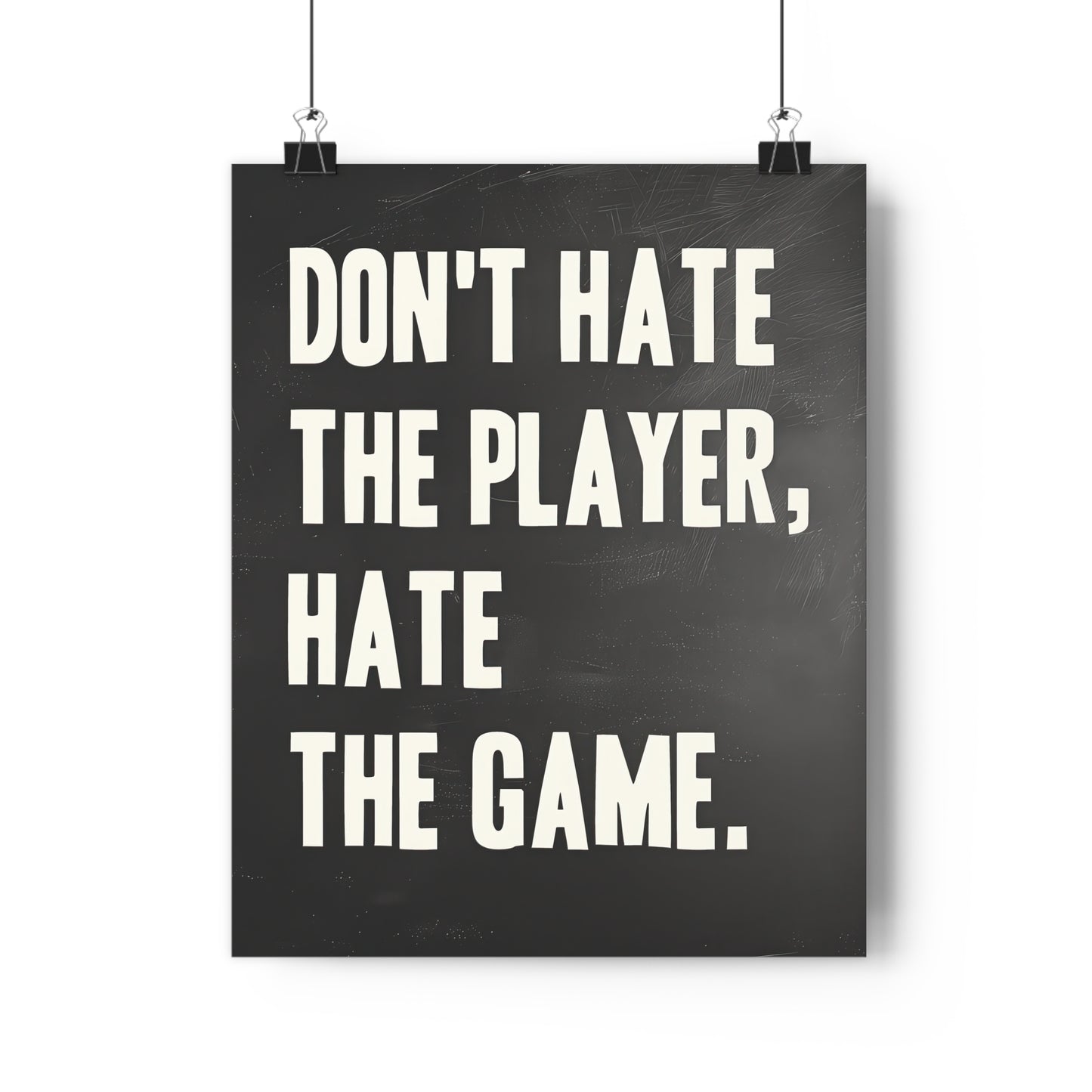 Don't Hate the Player, Hate the Game