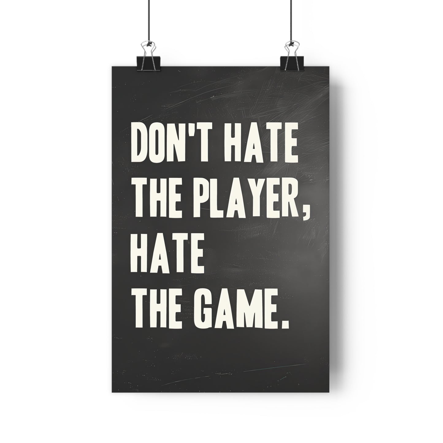 Don't Hate the Player, Hate the Game