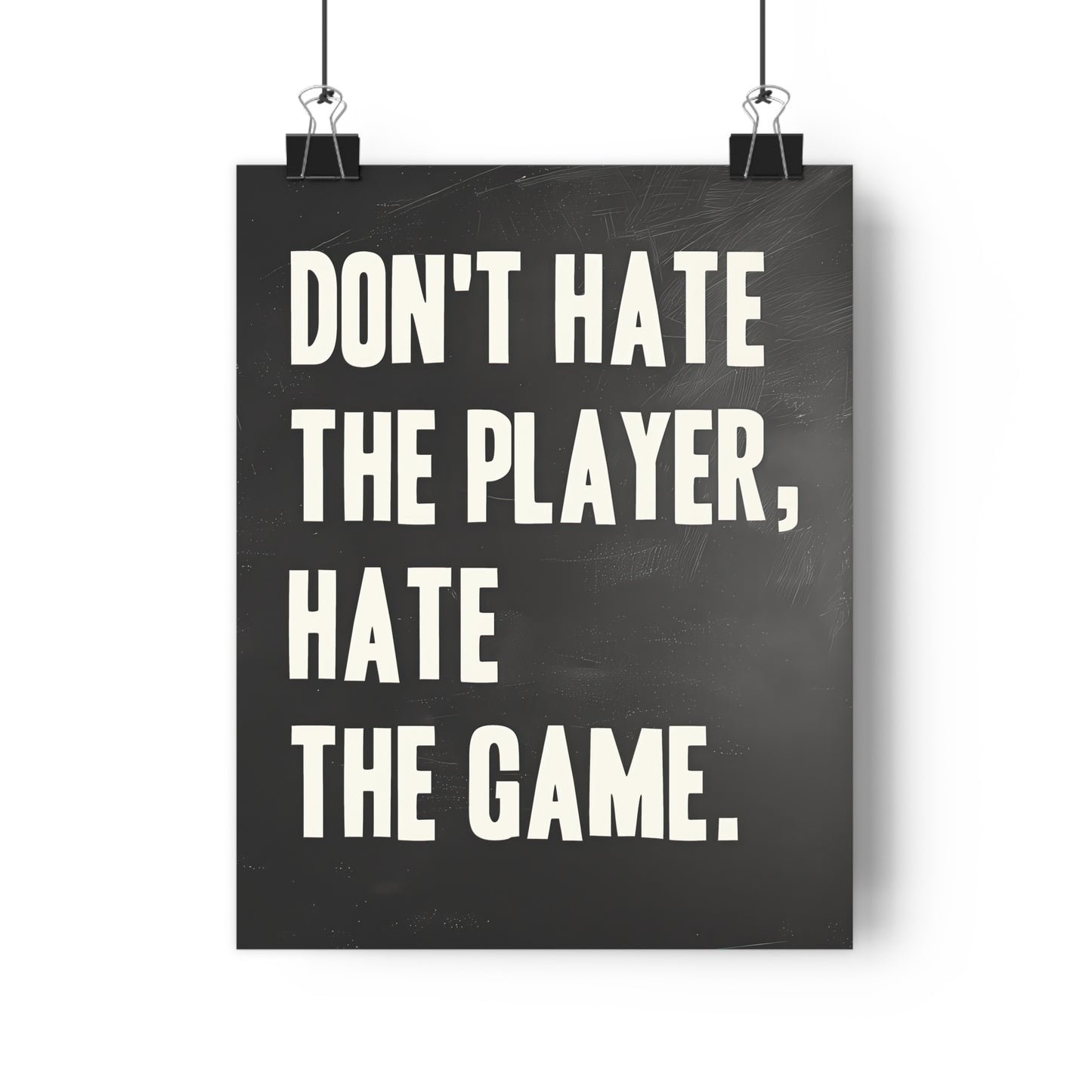 Don't Hate the Player, Hate the Game