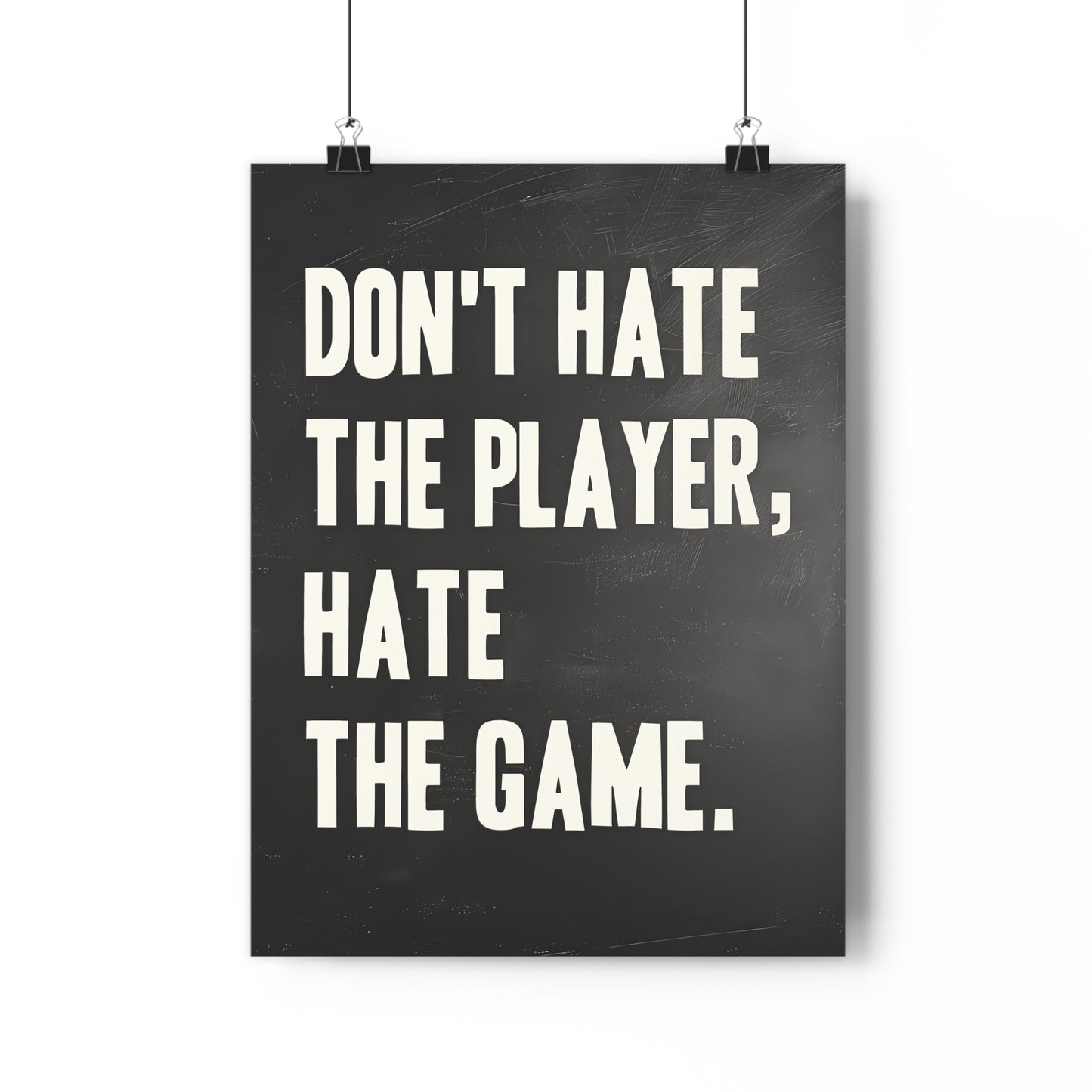 Don't Hate the Player, Hate the Game